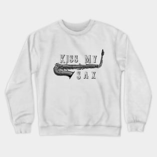 Kiss My Sax (alto version) Crewneck Sweatshirt